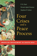 Four Crises and a Peace Process: American Engagement in South Asia
