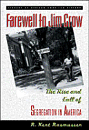 Farewell to Jim Crow: The Rise and Fall of Segregation in America