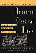 History of American Classical Music: MacDowell Through Minnmalism