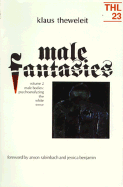 Male Fantasies: Volume 2: Male Bodies: Psychoanalyzing the White Terror