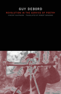 Guy Debord: Revolution in the Service of Poetry