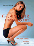 Lighting for Glamour Photography: A Complete Guide to Professional Techniques for Film and Digital Photography