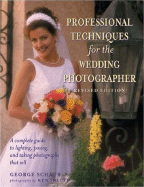 Professional techniques for the wedding photographer : a complete guide to lighting, posing and taking photographs that sell