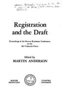 Registration and the Draft: Proceedings of the Hoover-Rochester Conference on the All-Volunteer Force