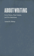 About Writing: Seven Essays, Four Letters, & Five Interviews