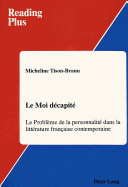 Le Moi Decapite: Le Probleme de La Personnalite Dans La Litterature Francaise Contemporaine