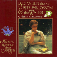 Between the Apple-Blossom and the Water: Women Writing about Gardens