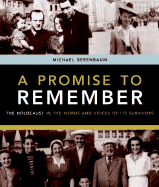 A Promise to Remember: The Holocaust in the Words and Voices of Its Survivors