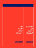 The World Bank Glossary/Glosario del Banco Mundial: English-Spanish, Spanish-English/Ingles-Espanol, Espanol-Ingles