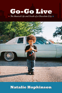 Go-Go Live: The Musical Life and Death of a Chocolate City