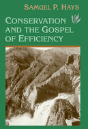 Conservation and the Gospel of Efficiency: The Progressive Conservation Movement, 1890-1920