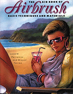 The Big Book of Airbrush Techniques and Materials