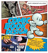 Comic Book Design: The Essential Guide to Creating Great Comics and Graphic Novels