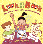 Look at My Book: How Kids Can Write & Illustrate Terrific Books