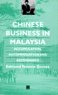 Chinese Business in Malaysia: Accumulation, Ascendance, Accommodation