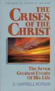 The Crises of the Christ: The Seven Greatest Events of His Life