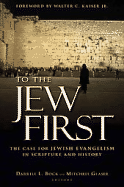 To the Jew First: The Case for Jewish Evangelism in Scripture and History