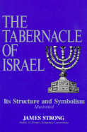 The Tabernacle of Israel: Its Structure and Symbolism