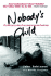 Nobody's Child: The Stirring True Story of an Unwanted Boy Who Found Hope