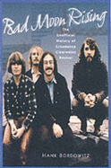 Bad Moon Rising: The Unofficial History of Creedence Clearwater Revival