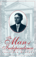 The Man of Independence Man of Independence Man of Independence