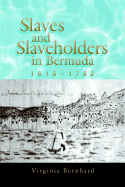 Slaves and Slaveholders in Bermuda, 1616-1782 Slaves and Slaveholders in Bermuda, 1616-1782 Slaves and Slaveholders in Bermuda, 1616-1782