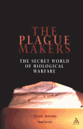 The Plague Makers: The Secret World of Biological Warfare