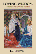 Loving Wisdom: Christian Philosophy of Religion