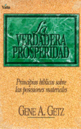 La Verdadera Prosperidad: Principios Biblicos Sobre las Posesiones Materiales