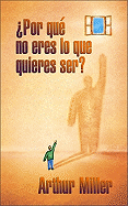 Por Que No Eres Lo Quiere Ser?