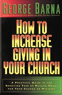 How to Increase Giving in Your Church: A Practical Guide to the Sensitive Task of Raising Money for Your Church or Ministry