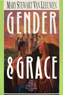 Gender & Grace: Love, Work & Parenting in a Changing World