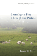 Learning to Pray Through the Psalms