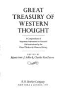 Great Treasury of Western Thought: A Compendium of Important Statements and Comments on Man and His Institutions by Great Thinkers in Western History