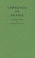 Lawrence of Arabia: A Biographical Enquiry