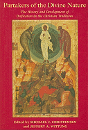 Partakers of the Divine Nature: The History and Development of Deification in the Christian Traditions