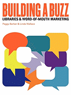 Building a Buzz: Libraries & Word-Of-Mouth Marketing