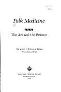 Folk Medicine: The Art and the Science