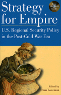 Strategy for Empire: U.S. Regional Security Policy in the Postdcold War Era