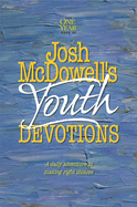 Josh McDowell's One Year Book of Youth Devotions: A Daily Adventure to Making Right Choices