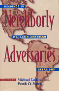 Neighborly Adversaries: Readings in U.S.Dlatin American Relations