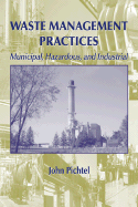 Waste management practices: municipal, hazardous, and industrial