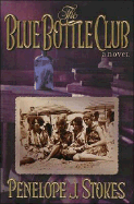The Blue Bottle Club/ Without a Trace (Two Novels in One Vol. ) By Stokes, Penelope J; Coble, Colleen By Stokes, Penelope J; Coble, Colleen By Stokes, Penelope J; Coble, Colleen By Stokes, Penelope J; Coble, Colleen