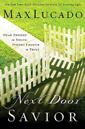 Next Door Savior: Near Enough to Touch, Strong Enough to Trust