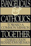 Evangelicals and Catholics Together: Toward a Common Mission