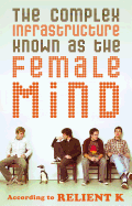 The Complex Infrastructure Known as the Female Mind: According to Relient K Thomas Nelson