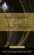 Soul-Depths and Soul-Heights: An Exposition of Psalm 130