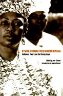 Symbolic Narratives/African Cinema: Audiences, Theory and the Moving Image