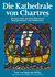 Chartres Cathedral: Medieval Masterpieces in Stained Glass and Sculpture