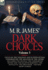 M. R. James' Dark Choices: A Volume 3-A Selection of Fine Tales of the Strange and Supernatural Endorsed by the Master of the Genre; Including Two Novels 'The Uninhabited House' and 'The Haunted Baronet,' One Novelette 'The Open Door,' Nine Short Stories